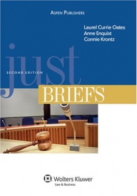 Just Briefs, Second Edition (Legal Research and Writing) Just Briefs, Second Edition (Legal Research and Writing)