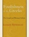 Foolishness to the Greeks: The Gospel and Western Culture