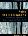 Faith Has Its Reasons: Integrative Approaches to Defending the Christian Faith