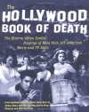 The Hollywood Book of Death: The Bizarre, Often Sordid, Passings of More than 125 American Movie and TV Idols