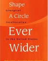 Shape a Circle Ever Wider: Liturgical Inculturation in the United States