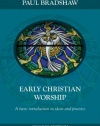 Early Christian Worship: A Basic Introduction to Ideas and Practice, Second Edition