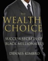 The Wealth Choice: Success Secrets of Black Millionaires