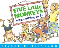 Five Little Monkeys with Nothing to Do Five Little Monkeys with Nothing to Do