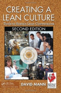 Creating a Lean Culture: Tools to Sustain Lean Conversions, Second Edition Creating a Lean Culture: Tools to Sustain Lean Conversions, Second Edition