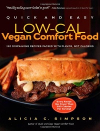 Quick and Easy Low-Cal Vegan Comfort Food: 150 Down-Home Recipes Packed with Flavor, Not Calories (Quick and Easy (Experiment)) Quick and Easy Low-Cal Vegan Comfort Food: 150 Down-Home Recipes Packed with Flavor, Not Calories (Quick and Easy (Experiment))