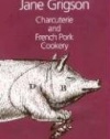 Charcuterie and French Pork Cookery