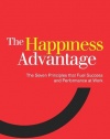 Happiness Advantage: The Seven Principles That Fuel Success and Performance at Work