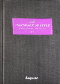 Esquire The Handbook of Style: A Man's Guide to Looking Good Esquire The Handbook of Style: A Man's Guide to Looking Good