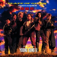 Blaze Of Glory: Songs Written And Performed By Jon Bon Jovi, Inspired By The Film Young Guns II Blaze Of Glory: Songs Written And Performed By Jon Bon Jovi, Inspired By The Film Young Guns II