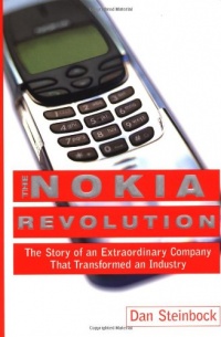 The Nokia Revolution : The Story of an Extraordinary Company That Transformed an Industry The Nokia Revolution : The Story of an Extraordinary Company That Transformed an Industry