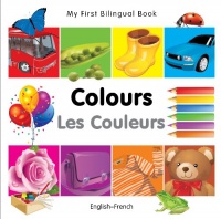 My First Bilingual Book-Colours (English-French) (French Edition) My First Bilingual Book-Colours (English-French) (French Edition)