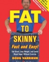 FAT TO SKINNY Fast and Easy! Revised and Expanded with Over 200 Recipes: Eat Great, Lose Weight, and Lower Blood Sugar Without Exercise