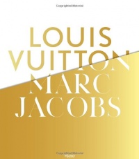 Louis Vuitton / Marc Jacobs: In Association with the Musee des Arts Decoratifs, Paris Louis Vuitton / Marc Jacobs: In Association with the Musee des Arts Decoratifs, Paris
