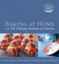 Baking at Home with The Culinary Institute of America Baking at Home with The Culinary Institute of America