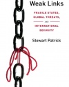 Weak Links: Fragile States, Global Threats, and International Security