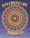 Kaleidoscope Mandalas: Coloring Book (Volume 1)