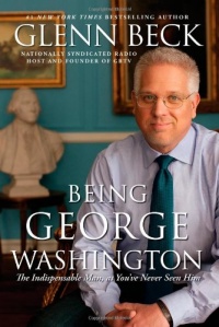 Being George Washington: The Indispensable Man, As You've Never Seen Him Being George Washington: The Indispensable Man, As You've Never Seen Him