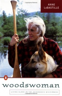 Woodswoman: Living Alone in the Adirondack Wilderness Woodswoman: Living Alone in the Adirondack Wilderness