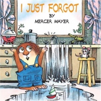 I Just Forgot (A Little Critter Book) I Just Forgot (A Little Critter Book)