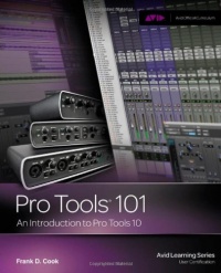 Pro Tools 101 -- An Introduction to Pro Tools 10 (Book & DVD) Pro Tools 101 -- An Introduction to Pro Tools 10 (Book & DVD)