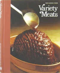 Variety Meats (The Good Cook Techniques & Recipes Series) Variety Meats (The Good Cook Techniques & Recipes Series)