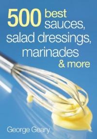 500 Best Sauces, Salad Dressings, Marinades and More 500 Best Sauces, Salad Dressings, Marinades and More