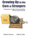 Growing Up in the Care of Strangers: The Experiences, Insights and Recommendations of Eleven Former Foster Kids