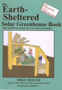The Earth Sheltered Solar Greenhouse Book The Earth Sheltered Solar Greenhouse Book