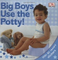 Big Boys Use the Potty! Big Boys Use the Potty!