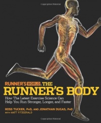 Runner's World The Runner's Body: How the Latest Exercise Science Can Help You Run Stronger, Longer, and Faster Runner's World The Runner's Body: How the Latest Exercise Science Can Help You Run Stronger, Longer, and Faster