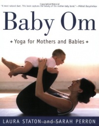 Baby Om: Yoga for Mothers and Babies Baby Om: Yoga for Mothers and Babies