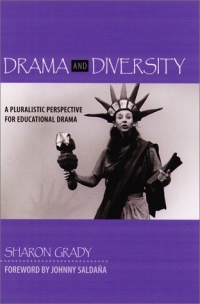 Drama and Diversity: A Pluralistic Perspective for Educational Drama Drama and Diversity: A Pluralistic Perspective for Educational Drama