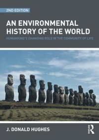 An Environmental History of the World: Humankind's Changing Role in the Community of Life (Routledge Studies in Physical Geography and Environment) An Environmental History of the World: Humankind's Changing Role in the Community of Life (Routledge Studies in Physical Geography and Environment)