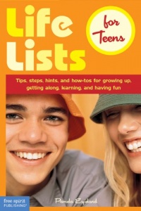 Life Lists for Teens: Tips, Steps, Hints, and How-Tos for Growing Up, Getting Along, Learning, and Having Fun Life Lists for Teens: Tips, Steps, Hints, and How-Tos for Growing Up, Getting Along, Learning, and Having Fun