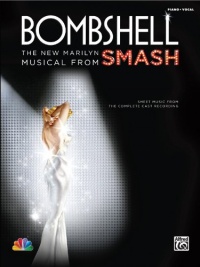 Bombshell - The New Marilyn Musical from Smash: Sheet Music from the Complete Cast Recording (Piano/Vocal) Bombshell - The New Marilyn Musical from Smash: Sheet Music from the Complete Cast Recording (Piano/Vocal)