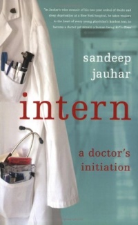 Intern: A Doctor's Initiation Intern: A Doctor's Initiation