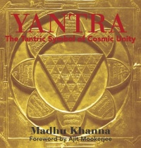 Yantra: The Tantric Symbol of Cosmic Unity Yantra: The Tantric Symbol of Cosmic Unity