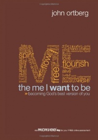 The Me I Want to Be: Becoming God's Best Version of You The Me I Want to Be: Becoming God's Best Version of You