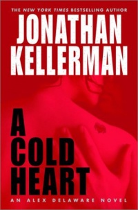 A Cold Heart: An Alex Delaware Novel A Cold Heart: An Alex Delaware Novel