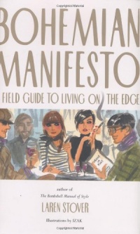 Bohemian Manifesto: A Field Guide to Living on the Edge Bohemian Manifesto: A Field Guide to Living on the Edge