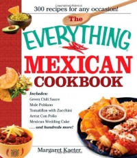 The Everything Mexican Cookbook: 300 Flavorful Recipes from South of the Border (Everything Series)