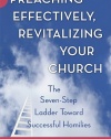 Preaching Effectively, Revitalizing Your Church: The Seven-Step Ladder Toward Successful Homilies