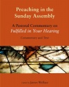 Preaching in the Sunday Assembly: A Pastoral Commentary on Fulfilled in Your Hearing