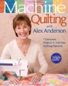 Machine Quilting with Alex Anderson: 7 Exercises, Projects & Full-Size Quilting Patterns [With Patterns]