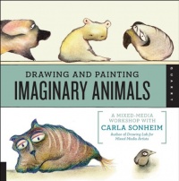 Drawing and Painting Imaginary Animals: A Mixed-Media Workshop with Carla Sonheim Drawing and Painting Imaginary Animals: A Mixed-Media Workshop with Carla Sonheim