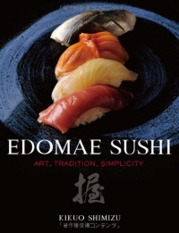 Edomae Sushi: Art, Tradition, Simplicity