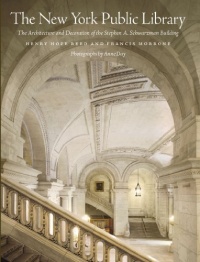 The New York Public Library: The Architecture and Decoration of the Stephen A. Schwarzman Building (Anniversary Edition)