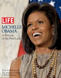 LIFE Michelle Obama: A Portrait of the First Lady (Life (Life Books)) LIFE Michelle Obama: A Portrait of the First Lady (Life (Life Books))
