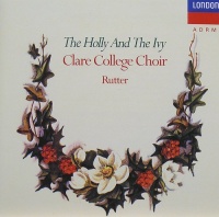 The Holly and the Ivy: Carols from Clare College The Holly and the Ivy: Carols from Clare College